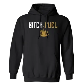 Bitch Fuel Hoodie