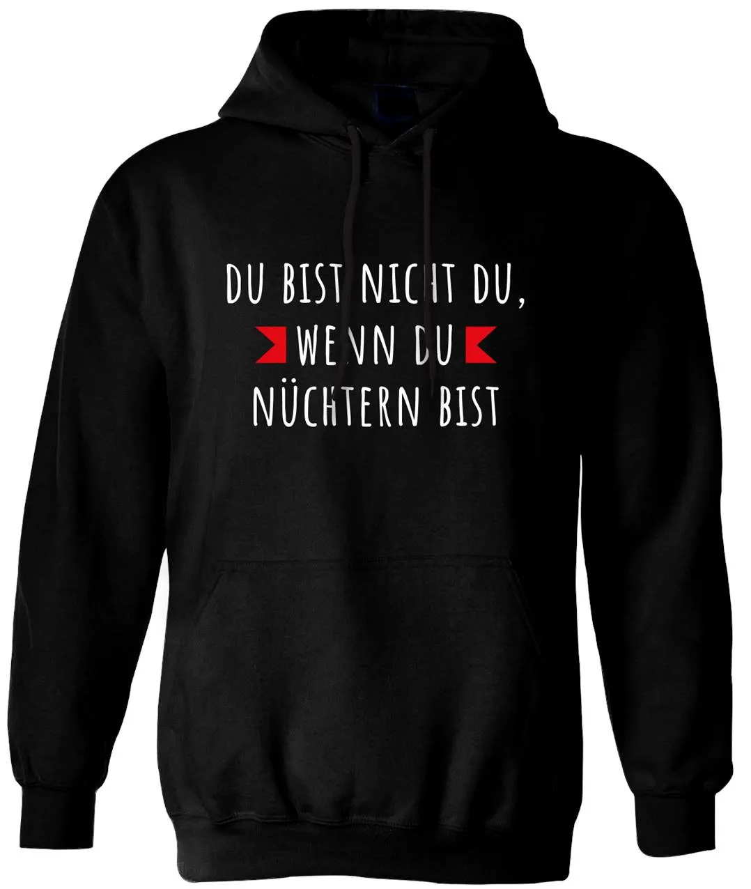 Hoodie - Du bist nicht du, wenn du nüchtern bist