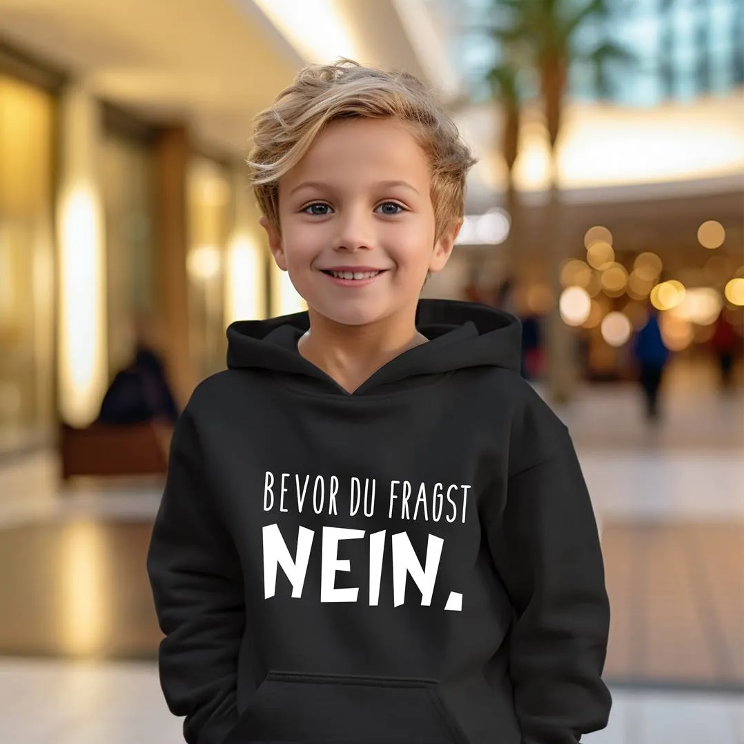 Hoodie Kinder - Bevor Du fragst Nein.