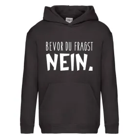 Hoodie Kinder - Bevor Du fragst Nein.