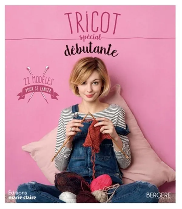 Tricot spécial débutante : 22 modèles pour se lancer (French Only)